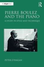 Pierre Boulez and the Piano: A Study in Style and Technique