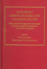 European Aristocracies and Colonial Elites: Patrimonial Management Strategies and Economic Development, 15th–18th Centuries