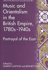 Music and Orientalism in the British Empire, 1780s–1940s: Portrayal of the East