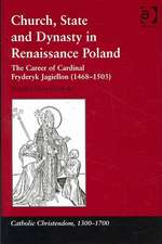 Church, State and Dynasty in Renaissance Poland: The Career of Cardinal Fryderyk Jagiellon (1468–1503)