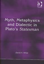 Myth, Metaphysics and Dialectic in Plato's Statesman