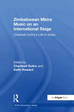 Zimbabwean Mbira Music on an International Stage: Chartwell Dutiro's Life in Music