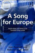 A Song for Europe: Popular Music and Politics in the Eurovision Song Contest