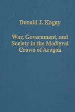 War, Government, and Society in the Medieval Crown of Aragon