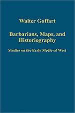 Barbarians, Maps, and Historiography: Studies on the Early Medieval West