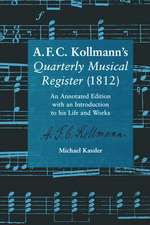 A.F.C. Kollmann's Quarterly Musical Register (1812): An Annotated Edition with an Introduction to his Life and Works