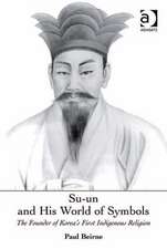 Su-un and His World of Symbols: The Founder of Korea's First Indigenous Religion