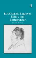 R. H. Cromek, Engraver, Editor, and Entrepreneur