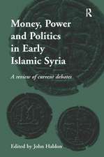 Money, Power and Politics in Early Islamic Syria: A Review of Current Debates