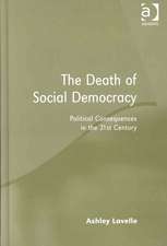 The Death of Social Democracy: Political Consequences in the 21st Century