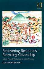 Recovering Resources - Recycling Citizenship: Urban Poverty Reduction in Latin America