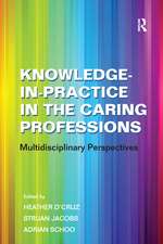 Knowledge-in-Practice in the Caring Professions: Multidisciplinary Perspectives