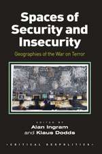 Spaces of Security and Insecurity: Geographies of the War on Terror