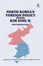 North Korea's Foreign Policy under Kim Jong Il: New Perspectives