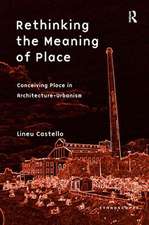 Rethinking the Meaning of Place: Conceiving Place in Architecture-Urbanism