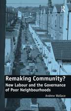 Remaking Community?: New Labour and the Governance of Poor Neighbourhoods