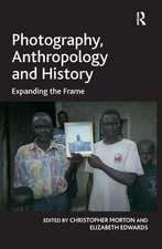 Photography, Anthropology and History: Expanding the Frame