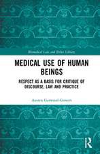 Medical Use of Human Beings: Respect as a Basis for Critique of Discourse, Law and Practice