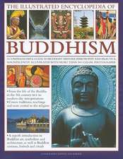 The Illustrated Encyclopedia of Buddhism: A Comprehensive Guide to Buddhist History, Philosophy and Practice, Magnificently Illustrated with More Than