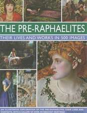 The Pre-Raphaelites: A Study of the Artists, Their Lives and Context, with 500 Images, and a Gallery Showing 300