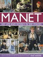 Manet: An Illustrated Exploration of the Artist, His Life and Context, with a Gallery of 300 of His Greatest Works