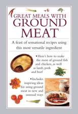 Great Meals with Ground Meat: A Feast of Sensational Recipes Using This Most Versatile Ingredient