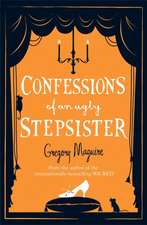 Maguire, G: Confessions of an Ugly Stepsister