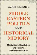 Middle Eastern Politics and Historical Memory: Martyrdom, Revolution, and Forging National Identities