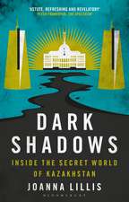 Dark Shadows: Inside the Secret World of Kazakhstan