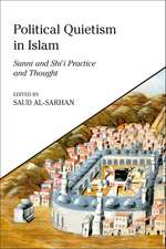 Political Quietism in Islam: Sunni and Shi’i Practice and Thought