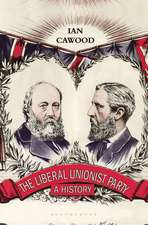 The Liberal Unionist Party: A History