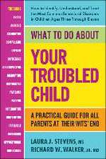 What to Do about Your Troubled Child