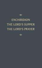 Enchiridion Lord's Supper Lord's Prayer: An Enchiridion