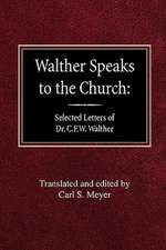 Walther Speaks to the Church: Selected Letters of Dr. C.F.W. Walther