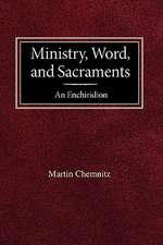 Ministry, Word, and Sacraments an Enchiridion