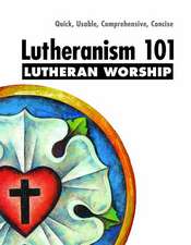 Lutheranism 101 Worship