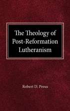 The Theology of Post-Reformation Lutheranism: A Study of Theological Prolegomena