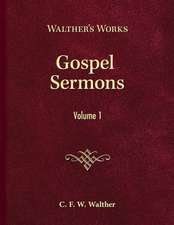 Gospel Sermons, Volume 1: Walther's Works