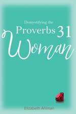 Demystifying the Proverbs 31 Woman