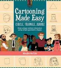 Cartooning Made Easy: Circle, Triangle, Square