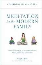 Mindful in Minutes: Meditation for the Modern Family