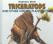 Triceratops and Other Horned Plant-Eaters