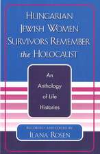 Hungarian Jewish Women Survivors Remember the Holocaust