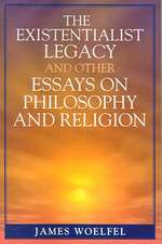 Existentialist Legacy and Other Essays on Philosophy and Religion