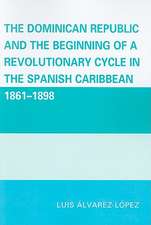 The Dominican Republic and the Beginning of a Revolutionary Cycle in the Spanish Caribbean