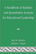 A Handbook of Statistics and Quantitative Analysis for Educational Leadership