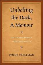 Unbolting the Dark, a Memoir