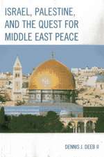 Israel, Palestine, and the Quest for Middle East Peace