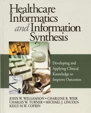 Healthcare Informatics and Information Synthesis: Developing and Applying Clinical Knowledge to Improve Outcomes