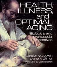 Health, Illness, and Optimal Aging: Biological and Psychosocial Perspectives